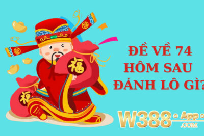 Hướng dẫn soi cầu đề về 74 hôm sau đánh lô gì để vào bờ