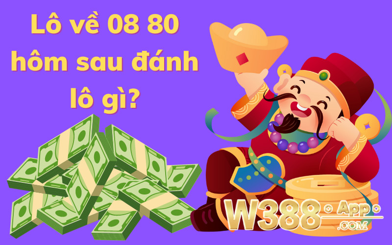 Lô về 08 80 hôm sau đánh lô gì?