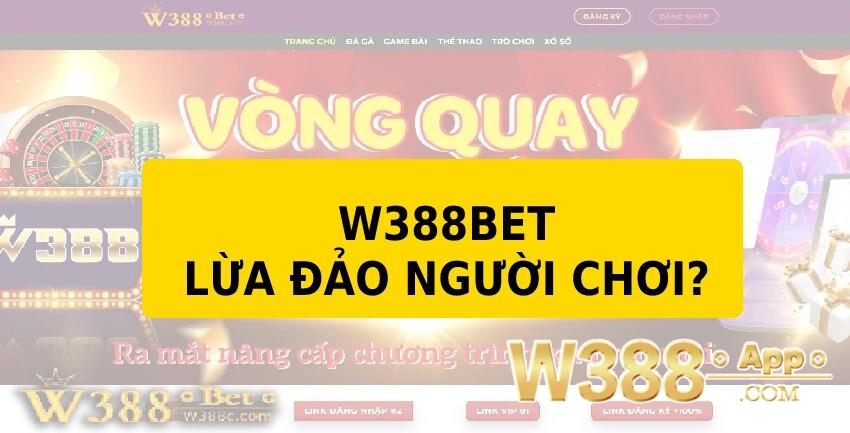 Tin đồn nhà cái W388 lừa đảo bắt nguồn từ đâu?