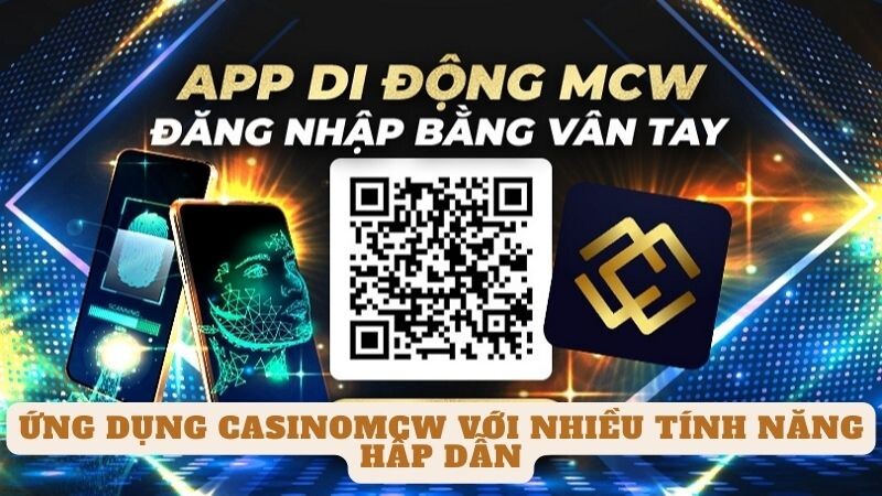 Ứng dụng casinomcw với nhiều tính năng hấp dẫn