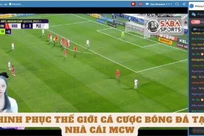 Chinh Phục Thế Giới Cá Cược Bóng Đá Tại Nhà Cái MCW